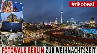 Fotografieren in Berlin 📷  13 Stunden Fotowalk zur Weihnachtszeit 📷 Foto Spots & Tipps für Fotos