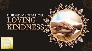 Loving Kindness: Guided Meditation