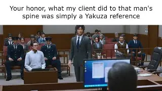 Your honor, he was making a Yakuza reference