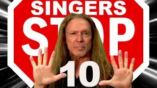 10 Things Singers Need To STOP NOW!