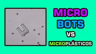 MicroBOTS 🤖 contra la contaminación plástica ❌