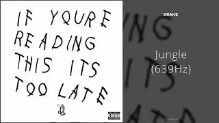 Drake - Jungle (639Hz)