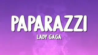 Lady Gaga - Paparazzi (Lyrics)