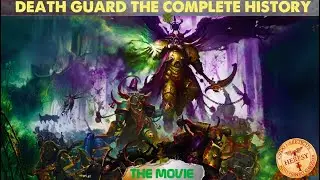 Death Guard THE COMPLETE HISTORY THE MOVIE | 40k lore