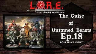The Guise of Untamed Beasts: Ep.18 BOSS FIGHT NIGHT!