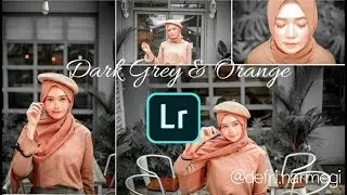 Cara Membuat Efek Dark Grey & Orange Pada Lightroom - Lightroom Mobile Tutorial