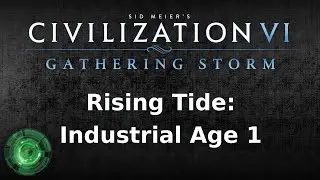 Rising Tide: Industrial Age 1 [Civ 6]