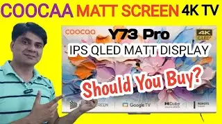 Coocaa Matt Display 4K Qled Tv Launched in India | Should You Buy this Tv?