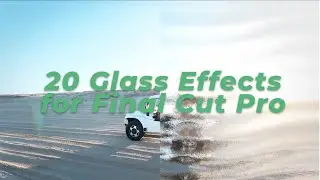20 Glass Effects for Final Cut Pro