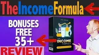 The Income Formula Review AND 35+ Bonuses