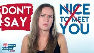 DON'T SAY 🚫 Nice to Meet You! Learn Native English Conversation | | Go Natural English