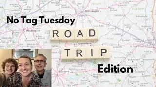 No Tag Tuesday! Road Trip Edition!