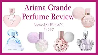 Ariana Grande Perfume Review - WinterRose's Nose - Ari, Cloud, Thank U Next and more!
