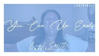 You Can Use Empty [Original] | Leah Gabrielle Smith