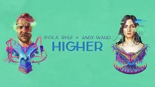 Pola Rise & Andy Ward - Higher [Official Lyric Video]