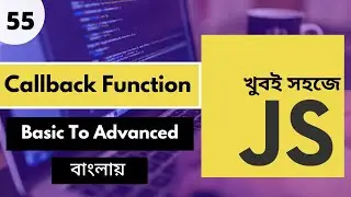 Javascript Callback Functions Bangla | Javascript Bangla Tutorial |  P - 55