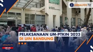Pelaksanaan UM-PTKIN 2023 di UIN Bandung | NEWS