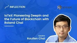 IoTeX Pioneering Deepin and the Future of Blockchain with Roland Chai