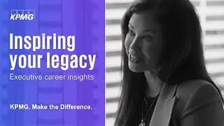 Inspiring Your Legacy | KPMG Executive Career Insights