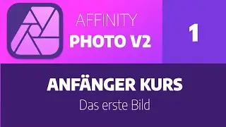 Affinity Photo V2 - Anfängerkurs - Teil 1) Das erste Bild