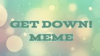 Get Down! || Animation Meme || Creepypasta?