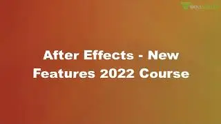 After Effects - New Features 2022 - The Skill Valley