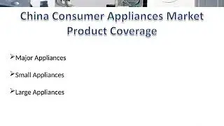 China Consumer Appliances Market Trends and Forecast to 2021