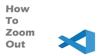 How To Zoom Out In Visual Studio Code