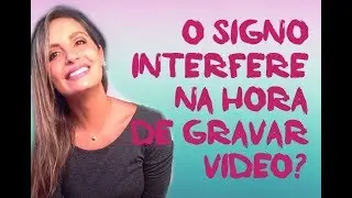#12 O Seu Signo Interfere na Hora de Gravar Vídeo?