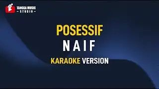 Naif - Posessif (Karaoke)