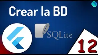 12 🚀 Crear/Actualizar (CRUD): Crear y Abrir la base de datos (y Tabla) SQLITE (SQFlite) - Flutter