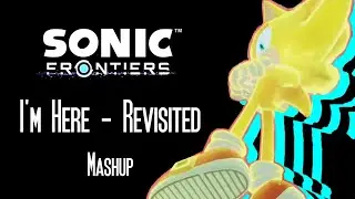 Sonic Frontiers - I'm Here Revisited Mashup