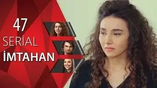 İmtahan (47-ci seriya)