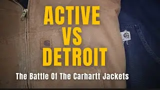 The Battle Of The Carhartt Jackets !! Active vs Detroit
