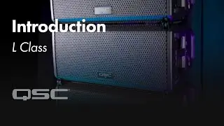 QSC L Class:  Introduction to L Class Line Array