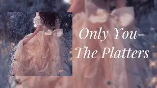 The Platters- Only You (slowed)