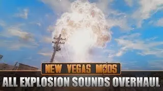 All Explosion Sounds Overhaul - Fallout New Vegas Mod