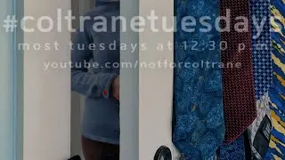 #coltranetuesdays - s.4.5, ep.34