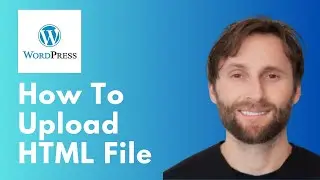 How to Upload HTML File to WordPress [Full Guide 2026]