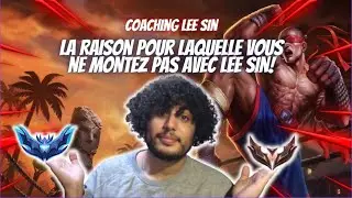 COACHING LEE SIN S13 : LA RAISON POUR LAQUELLE VOUS NE MONTEZ PAS EN ELO AVEC LEE SIN ! 😒