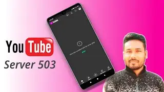 There was a problem with server 503 || YouTube server 503 error