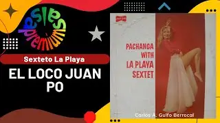 🔥EL LOCO JUAN PO por SEXTETO LA PLAYA - Salsa Premium
