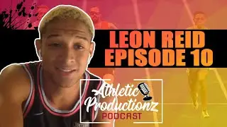 LEON REID | Athletic Productionz Podcast #10