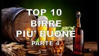 TOP 10 Birre più buone ''parte 4''