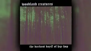Woodland Creatures - The Darkest DayZ of Hip-Hop [FULL ALBUM]