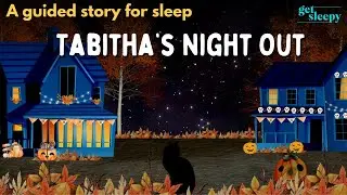 Halloween Sleepy Story | Tabitha's Night Out |