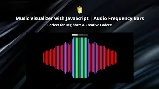 JavaScript Audio Visualizer | Real-Time Music Beat Effects with HTML5 & Canvas