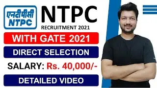 NTPC Recruitment 2021 with GATE | Detailed Video | Direct Selection | PSU with GATE | Jobs 2021