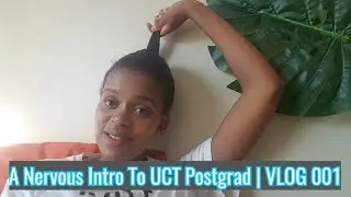 A Nervous Intro To UCT Postgrad | Vlog 001 | Always Khalipha