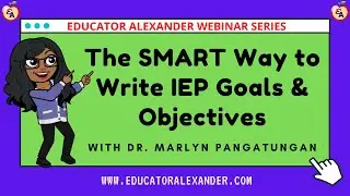 The SMART Way to Write IEP Goals & Objectives with Dr  Marlyn Pangatungan